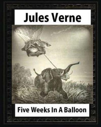 Five Weeks in a Balloon, by Jules Verne (Early Classics of Science Fiction)