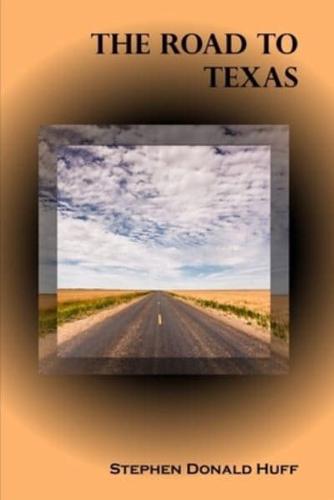 The Road to Texas: Shores of Silver Seas:  Collected Short Stories 2000 - 2006