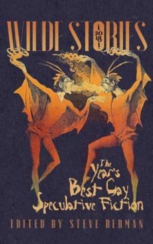Wilde Stories 2018: The Year's Best Gay Speculative Fiction