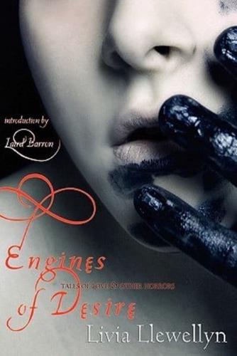 Engines of Desire: Tales of Love & Other Horrors