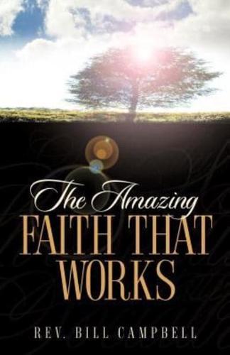 The Amazing Faith That Works