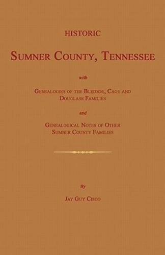 Historic Sumner County, Tennessee; With Genealogies of the Bledsoe, Cage and Douglass Families and Genealogical Notes of Other Sumner County Families.