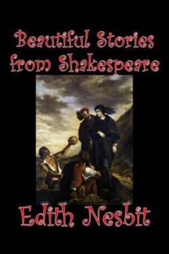 Beautiful Stories from Shakespeare by Edith Nesbit, Fiction, Fantasy & Magic