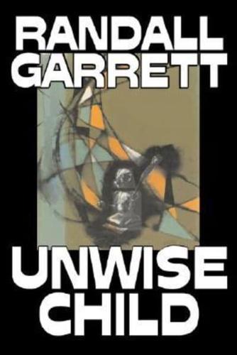 Unwise Child by Randall Garrett, Science Fiction, Adventure