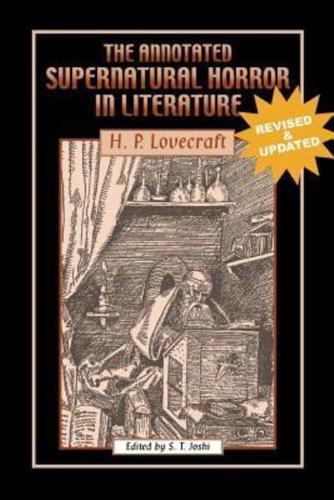 The Annotated Supernatural Horror in Literature: Revised and Enlarged