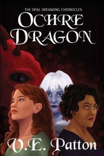 Ochre Dragon: The Opal Dreaming Chronicles Book 1