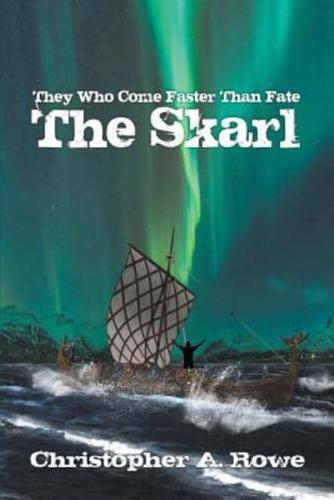 They Who Come Faster Than Fate: The Skarl