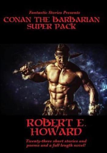 Fantastic Stories Presents: Conan The Barbarian Super Pack (Illustrated)