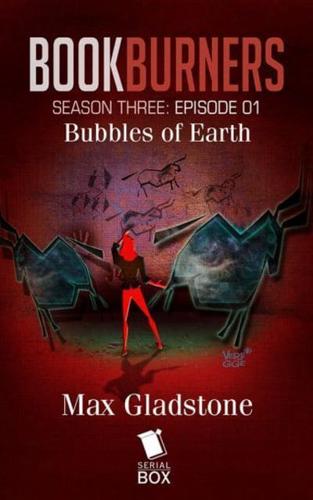 Bubbles of Earth (Bookburners Season 3 Episode 1)