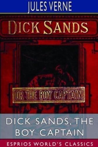 Dick Sands, the Boy Captain (Esprios Classics)
