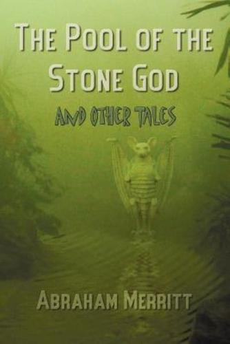 The Pool of the Stone God and Other Tales