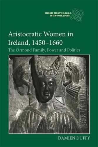 Aristocratic Women in Ireland, 1450-1660