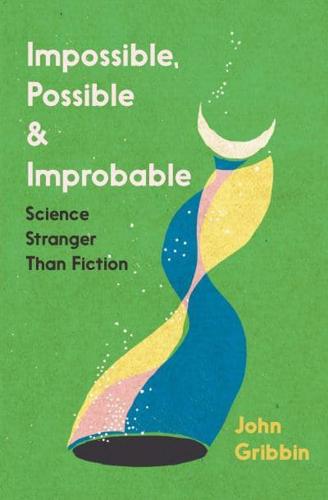 Impossible, Possible and Improbable