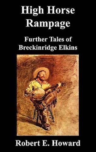 High Horse Rampage: Further Tales of Breckinridge Elkins