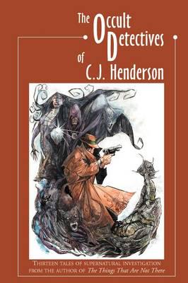 The Occult Detectives of C.J. Henderson