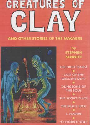 Creatures of Clay and Other Stories of the Macabre