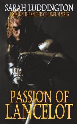 Passion of Lancelot: Book 8 in the Knights of Camelot Series