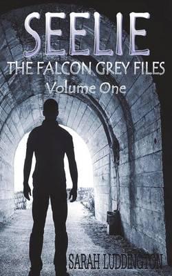 Seelie: The Falcon Grey Files - Volume One