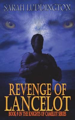 Revenge of Lancelot: The Knights of Camelot Book 9