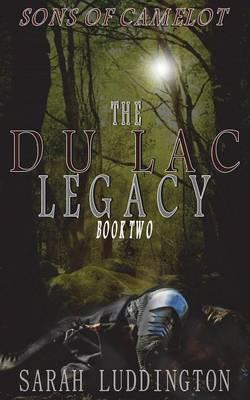 The Du Lac Legacy - Sons of Camelot Book 2