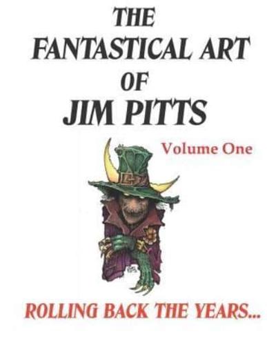The Fantastical Art of Jim Pitts Volume One: 1
