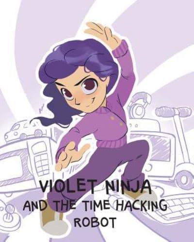 Violet Ninja and the Time Hacking Robot