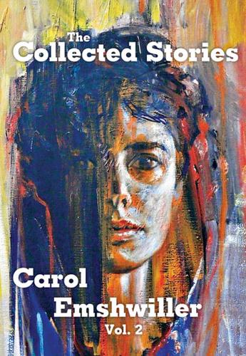 Collected Stories of Carol Emshwiller. Volume 2