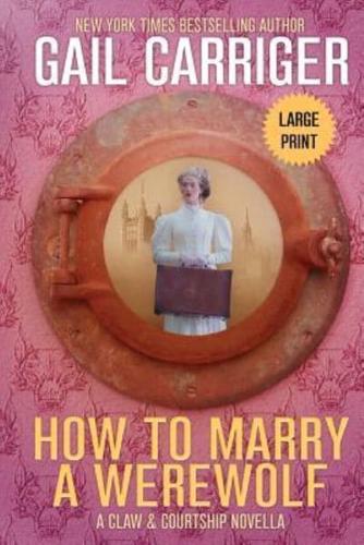 How to Marry a Werewolf: Large Print Edition