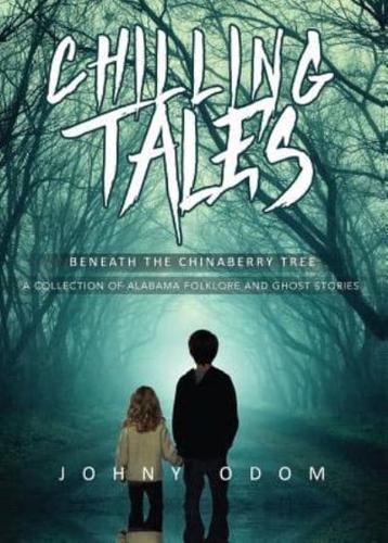 Chilling Tales Beneath the Chinaberry Tree: A Collection of Alabama Folklore and Ghost Stories