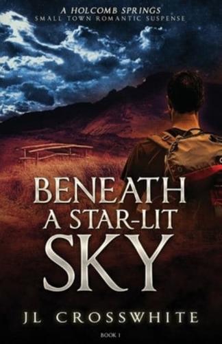 Beneath a Star-Lit Sky: a Holcomb Springs Small Town Romantic Suspense book 1
