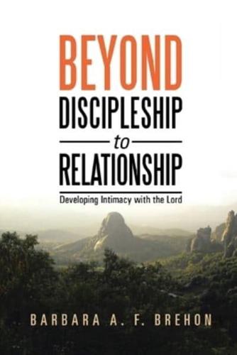 Beyond Discipleship to Relationship