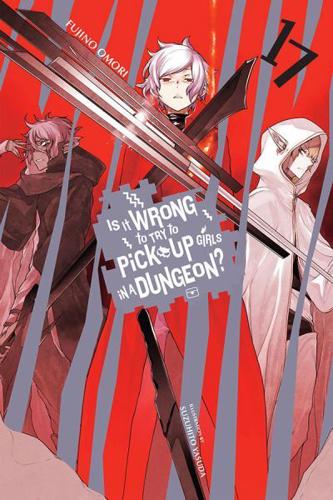 Is It Wrong to Try to Pick Up Girls in a Dungeon?. Vol. 17