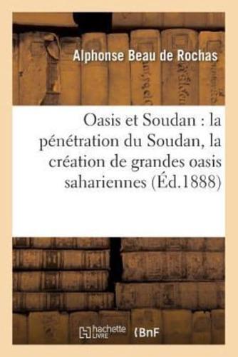 Oasis Et Soudan: La Pénétration Du Soudan, Rapports Avec La Création De Grandes Oasis Sahariennes