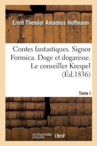 Contes fantastiques. Tome I. Signor Formica. Doge et dogaresse. Le conseiller Krespel