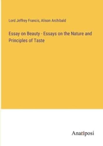 Essay on Beauty - Essays on the Nature and Principles of Taste