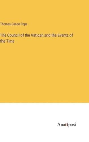 The Council of the Vatican and the Events of the Time