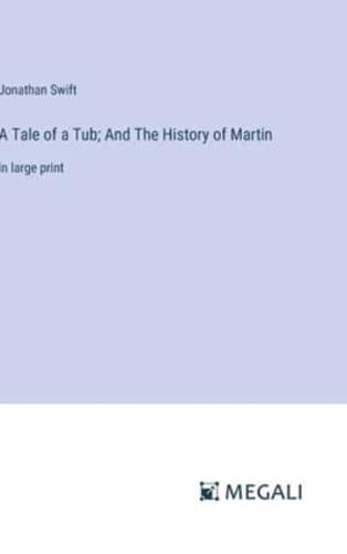 A Tale of a Tub; And The History of Martin