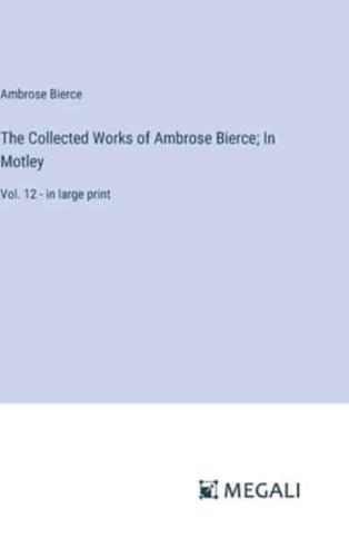 The Collected Works of Ambrose Bierce; In Motley
