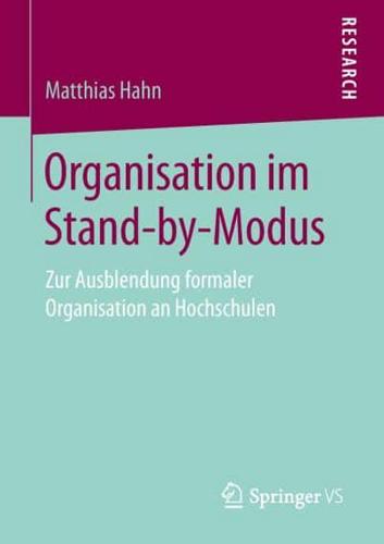 Organisation im Stand-by-Modus : Zur Ausblendung formaler Organisation an Hochschulen
