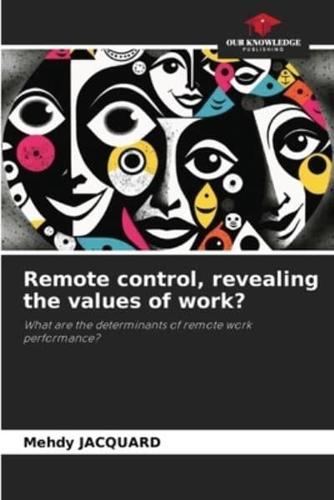 Remote Control, Revealing the Values of Work?