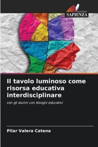 Il Tavolo Luminoso Come Risorsa Educativa Interdisciplinare