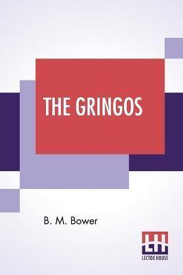 The Gringos: A Story Of The Old California Days In 1849