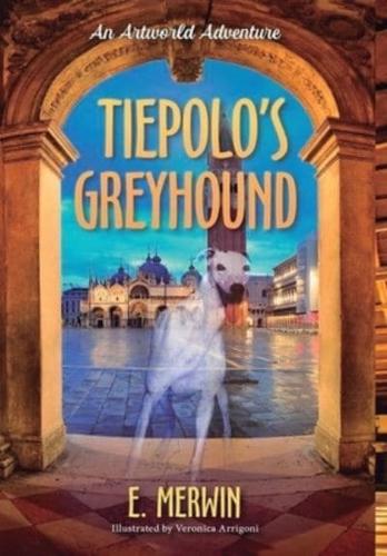 Tiepolo's Greyhound, an Artworld Adventure